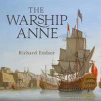 The Warship Anne: An illustrated history 1844864391 Book Cover