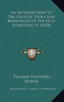 An Introduction To The Critical Study And Knowledge Of The Holy Scriptures V1 1164079123 Book Cover