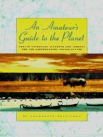 An Amateur's Guide to the Planet: Twelve Adventure Journeys and Lessons for the Contemporary United States 0965234444 Book Cover