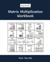 Matrix Multiplication Workbook: Fill-in-the-Blank Puzzles to Build Real Intuition by Hand 1807609677 Book Cover