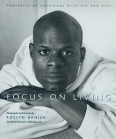 Focus on Living: Portraits of Americans With HIV And AIDS 1558493956 Book Cover