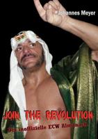 Join the Revolution: Der inoffizielle ECW Almanach 3848253836 Book Cover