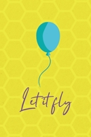 Let It Fly: Notebook Journal Composition Blank Lined Diary Notepad 120 Pages Paperback Yellow Hive Balloon 1712306715 Book Cover