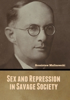 Sex and Repression in Savage Society B0BYCCXSDM Book Cover