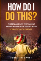 How Do I Do This? The Real and Raw Truth About Raising A Child With Special Needs - Interviews With Parents 0648507335 Book Cover