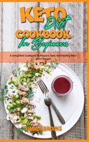 Keto Diet Cookbook for Beginners: A Semplified Cookbook To Prepare Tasty And Healthy Ketogenic Recipes 1914354117 Book Cover