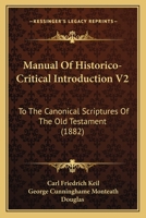 Manual of Historico-Critical Introduction to the Canonical Scriptures of the Old Testament; Volume 2 1165612941 Book Cover