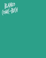 Blanko Comic Buch: Leeres Comicbuch zum selber zeichnen. Manga und Cartoons selbstgestalten. Die Geschenkidee f�r Jugendliche und Kinder 1677890894 Book Cover