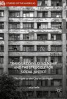 Transgressive Citizenship and the Struggle for Social Justice: The Right to the City in São Paulo 3319513990 Book Cover