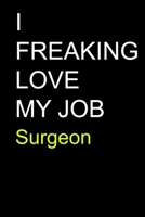 I Freaking Love My Job Surgeon B0841Y2T6P Book Cover