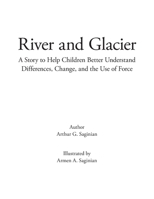 River and Glacier: A Story to Help Children Better Understand Differences, Change, and the Use of Force B0FNW177J2 Book Cover