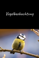Vogelbeobachtung: Bird Watching | Vogelkunde | Beobachten von Vögeln | für Ornithologen | Vogelbeobachter und Liebhaber von Vögeln 1693625172 Book Cover