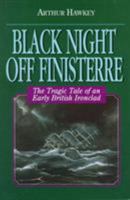 Black Night Off Finisterre: The Tragic Tale of an Early British Ironclad 1557501882 Book Cover