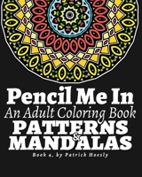 Pencil Me In: An Adult Coloring Book. Creative Art Therapy Mandalas, Book 4 1533203563 Book Cover