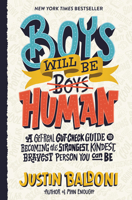 Boys Will Be Human: A Get-Real Gut-Check Guide to Becoming the Strongest, Kindest, Bravest Person You Can Be 0063067188 Book Cover