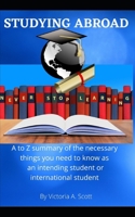 Studying Abroad: A to Z Summary of the Necessary Things you Need to Know as an Intending Student or International Student B08PJM39BQ Book Cover