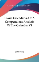 Clavis Calendaria, Or A Compendious Analysis Of The Calendar V1 1162960272 Book Cover