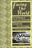 Facing the World: An Anthology of Poetry for Humanists 0301880026 Book Cover