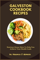GALVESTON COOKBOOK RECIPES: Nutrient-Dense Diets to Help You Achieve Your Health Goals B0CLY96VXQ Book Cover