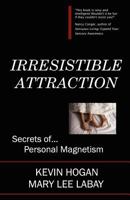 Irresistible Attraction: Secrets of Personal Magnetism 0963508520 Book Cover