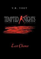 Tempted Knights: Last Chance 1469175509 Book Cover