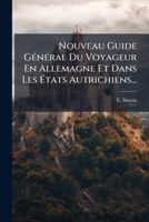 Nouveau Guide General Du Voyageur En Allemagne Et Dans Les Etats Autrichiens... 1273536304 Book Cover