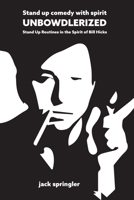 Stand up Comedy with Spirit, Unbowdlerized: Stand Up Routines in the Spirit of Bill Hicks 1778903096 Book Cover