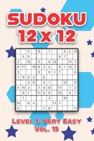 Sudoku 12 x 12 Level 1: Very Easy Vol. 15: Play Sudoku 12x12 Twelve Grid With Solutions Easy Level Volumes 1-40 Sudoku Cross Sums Variation Travel Paper Logic Games Solve Japanese Number Puzzles Enjoy B08QWTFK1Q Book Cover