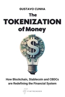 The Tokenization of Money: How Blockchain, Stablecoin and CBDCs are Redefining the Financial System B0FHVYM5S7 Book Cover