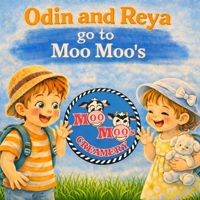 Odin and Reya go to Moo Moo’s B0GFHPMKT3 Book Cover