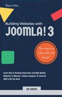 Building Websites with Joomla! 3: Learn How to Develop Impressive and High Quality Websites in Minutes. a Basic Computer & Internet Skill Is All You Need. 1482881241 Book Cover