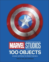 Marvel Studios 100 Objects: Iconic Artifacts from the McU 0241691915 Book Cover