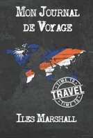 Mon Journal de Voyage Iles Marshall: 6x9 Carnet de voyage I Journal de voyage avec instructions, Checklists et Bucketlists, cadeau parfait pour votre s�jour � Iles Marshall et pour chaque voyageur. 1673969925 Book Cover