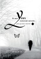 Et mes Yeux resteront ouverts...: pour que dure l'éternité. (French Edition) 2322550965 Book Cover