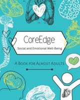 CoreEdge Social and Emotional Well-Being: A Book for Almost Adults B0FR21PDYW Book Cover