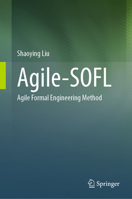 Agile-Sofl: Agile Formal Engineering Method 9819722845 Book Cover
