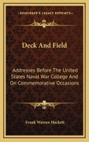 Deck and Field; Addresses Before the United States Naval War College and on Commemorative Occasions 0548320748 Book Cover
