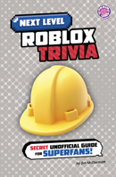 Next Level Roblox Trivia: Secret Unofficial Guide for Superfans! B0FGDCWHSZ Book Cover