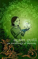 Agnes Quill: An Anthology Of Mystery 1593620527 Book Cover