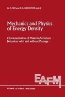 Mechanics and Physics of Energy Density: Characterization of Material/Structure Behaviour with and without Damage (Engineering Applications of Fracture Mechanics) 079230604X Book Cover