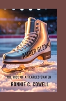 Amber Glenn: The Rise of a Fearless Figure Skater B0FRXZ5QZ4 Book Cover