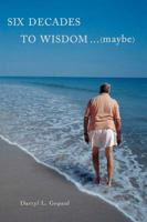 Six Decades to Wisdom ... (maybe) (A Kelley Kavenaugh Detective Series) 0595414001 Book Cover