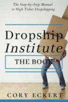 DropShip Institute - The Book: The Ultimate Guide to High Ticket Dropshipping 1691448281 Book Cover