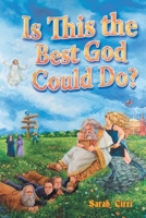 IS THIS THE BEST GOD COULD DO? 1982260793 Book Cover