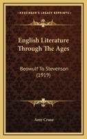 English Literature Through The Ages: Beowulf To Stevenson 134501189X Book Cover