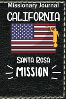 Missionary Journal California Santa Rosa Mission: Mormon missionary journal to remember their LDS mission experiences while serving in the Santa Rosa California Mission 1656219557 Book Cover