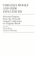 Virginia Woolf and Her Influences: Selected Papers from the Seventh Annual Conference on Virginia Woolf 094447344X Book Cover