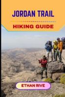 JORDAN TRAIL HIKING GUIDE (Journeys Through Nature, Culture, and Timeless Landscapes) B0G5DYW4K8 Book Cover