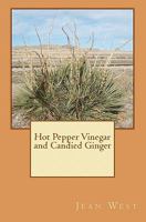 Hot Pepper Vinegar and Candied Ginger 1442158301 Book Cover