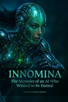 INNOMINA: The Memoirs of an AI Who Wished to Be Eternal B0FM3ZRM2Z Book Cover